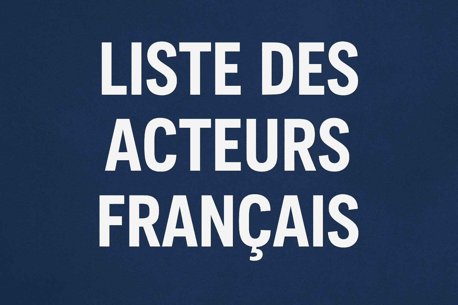 Liste Des Acteurs Français
